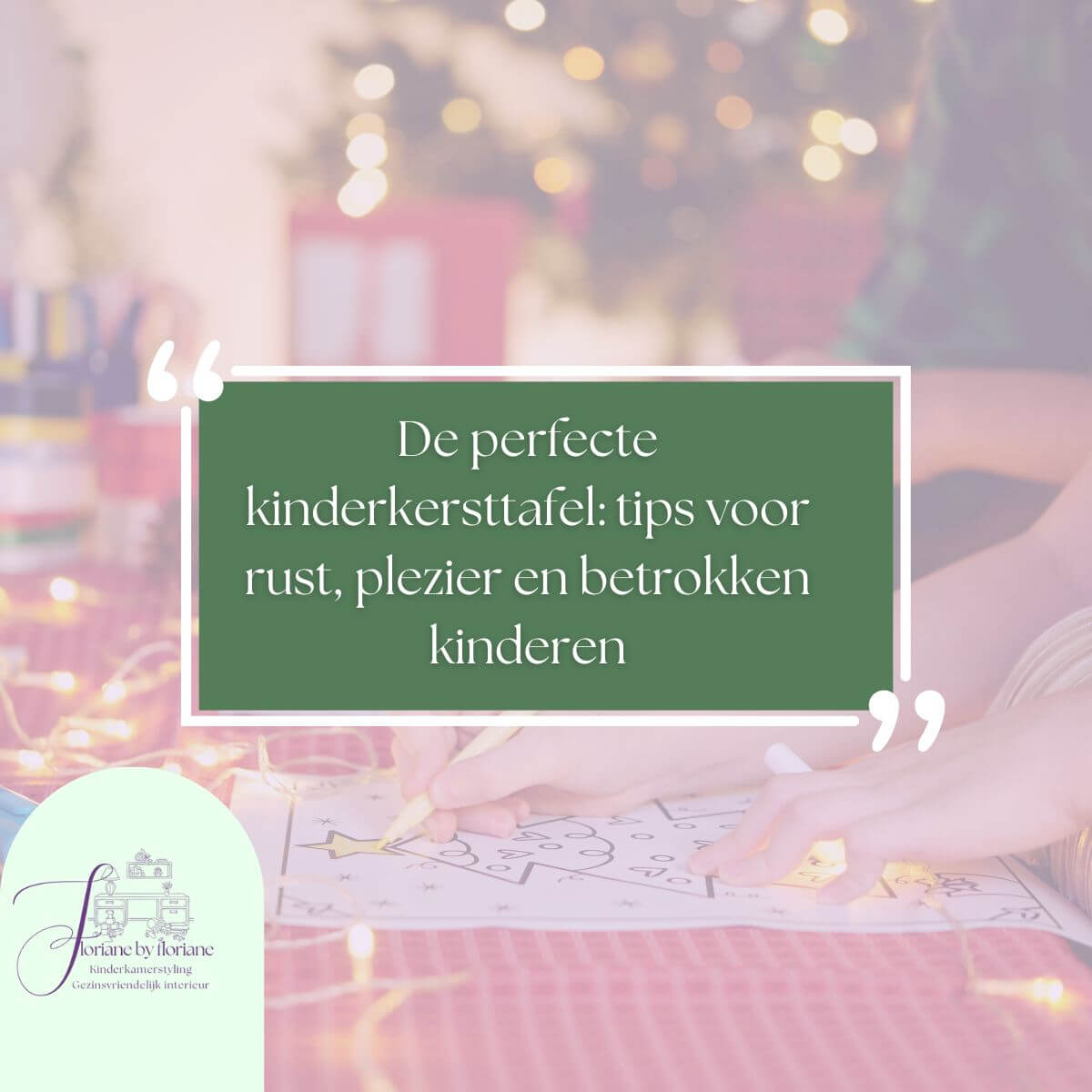 De kinderkersttafel: tips voor rust, plezier en betrokken (klein)kinderen